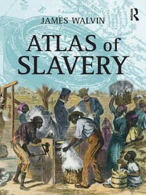 Atlas of Slavery by James Walvin