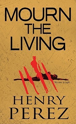 Mourn The Living by Henry Pérez