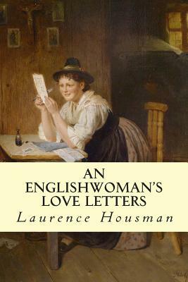 An Englishwoman's Love Letters by Laurence Housman