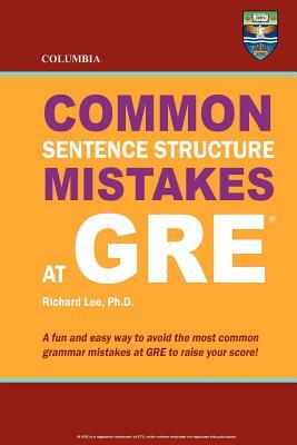 Columbia Common Sentence Structure Mistakes at GRE by Richard Lee Ph. D.