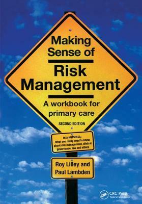 Making Sense of Risk Management: A Workbook for Primary Care, Second Edition by Paul Lambden, Roy Lilley