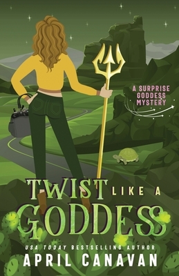 Twist Like a Goddess by April Canavan