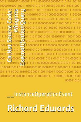 C#.Net Source Code: Wingmts ExecnotifcationQuery: __InstanceOperationEvent by Richard Edwards