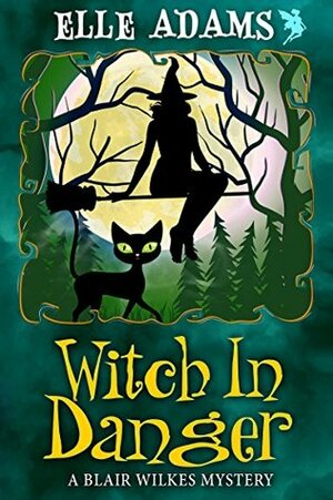Witch in Danger by Elle Adams