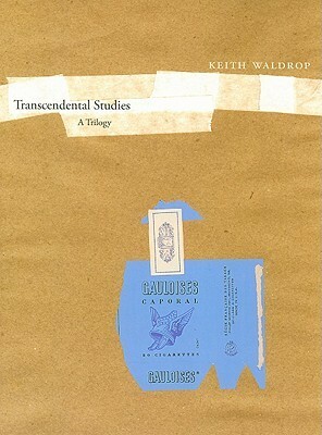 Transcendental Studies: A Trilogy by Keith Waldrop