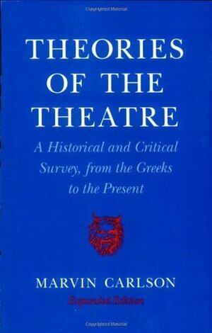 Theories of the Theatre by Marvin A. Carlson