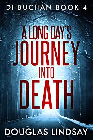 A Long Day's Journey Into Death by Douglas Lindsay
