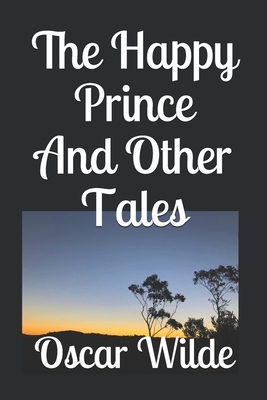 The Happy Prince And Other Tales by Oscar Wilde