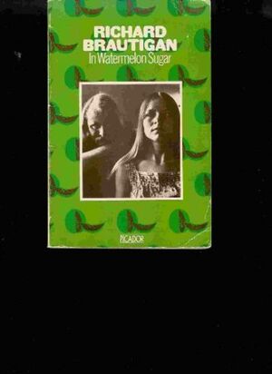 In Watermelon Sugar by Richard Brautigan