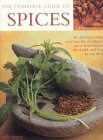 The Complete Guide to Spices: The Definitive Visual Encyclopedia of Culinary Spices from Around the World and How to Use Them by Sallie Morris
