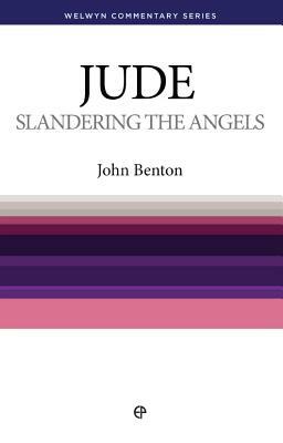 Wcs Jude: Slandering the Angels by John Benton