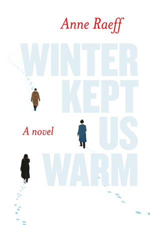 Winter Kept Us Warm by Anne Raeff