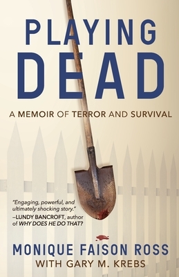 Playing Dead: A Memoir of Terror and Survival by Gary Krebs, Monique Faison Ross