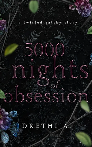 5000 Nights of Obsession: A Twisted Gatsby Story by Drethi A.