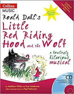 Roald Dahl's Little Red Riding Hood And The Wolf: A Howlingly Hilarious Musical by Ana Sanderson, Roald Dahl