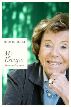 My Escape: An Autobiography by Benoîte Groult