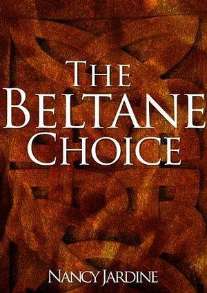 The Beltane Choice: #1 Celtic Fervour Series by Nancy Jardine, Nancy Jardine