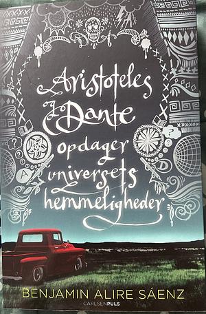 Aristoteles og Dante opdager universets hemmeligheder by Benjamin Alire Sáenz