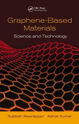 Graphene-Based Materials: Science and Technology by Subbiah Alwarappan, Ashok Kumar