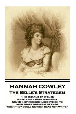 Hannah Cowley - The Belle's Strategem by Hannah Cowley