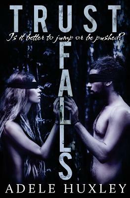 Trust Falls by Adele Huxley