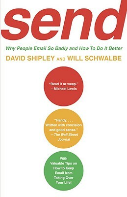 Send: Why People Email So Badly and How to Do It Better by Will Schwalbe, David Shipley