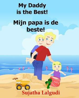 Dutch: My Daddy is the Best. Mijn papa is de beste: Children's Picture Book English-Dutch (Bilingual Edition) (Dutch Edition) by Sujatha Lalgudi