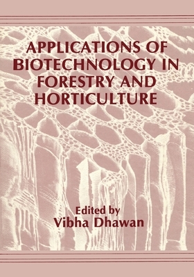 Applications of Biotechnology in Forestry and Horticulture by 