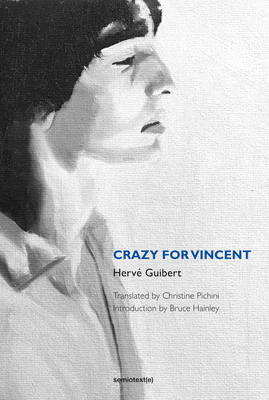 Crazy for Vincent by Hervé Guibert