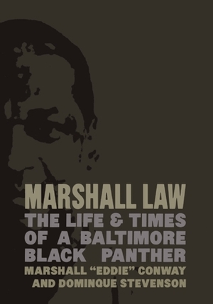 Marshall Law: The Life & Times of a Baltimore Black Panther by Dominque Stevenson, Marshall "Eddie" Conway, Mumia Abu-Jamal