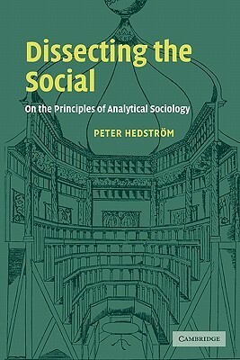 Dissecting the Social by Peter Hedström