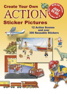 Create Your Own Action Sticker Pictures: 12 Scenes and Over 300 Reusable Stickers by Dover Publications Inc