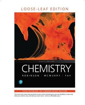 Chemistry, Loose-Leaf Edition by Jill Robinson, Robert Fay, John McMurry