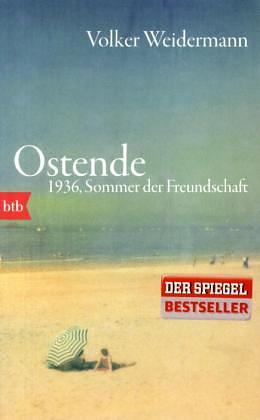 Ostende: 1936, Sommer der Freundschaft by Volker Weidermann