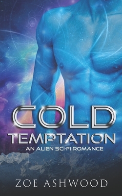 Cold Temptation: An Alien Sci-Fi Romance by Zoe Ashwood