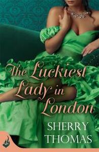 The Luckiest Lady in London by Sherry Thomas