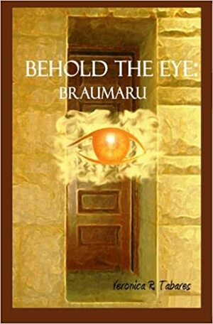 Behold the Eye: Braumaru by Veronica R. Tabares