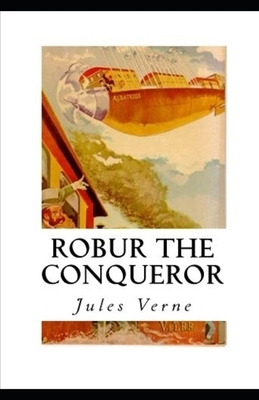 Robur the Conqueror Annotated by Jules Verne