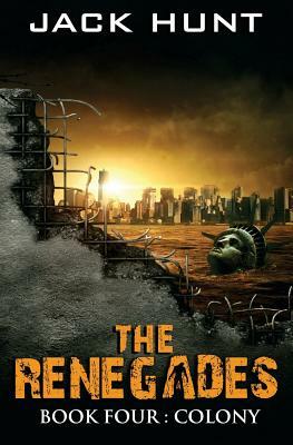 The Renegades 4 Colony by Jack Hunt