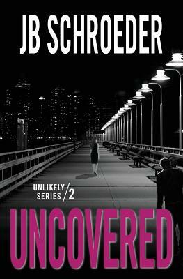 Uncovered by Jb Schroeder