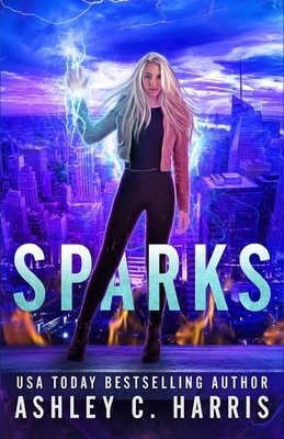 Sparks by Ashley C. Harris