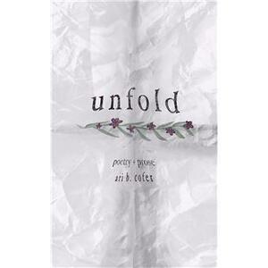 Unfold: Poetry + Prose by Ari B. Cofer