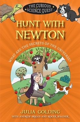 Hunt with Newton: What Are the Secrets of the Universe? by Roger Wagner, Andrew Briggs, Julia Golding