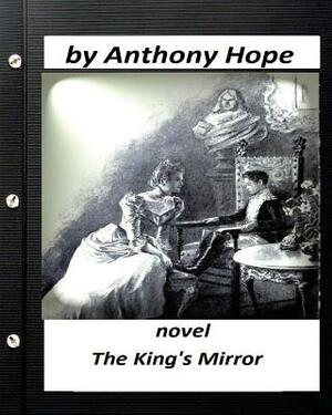 The king's mirror; NOVEL by Anthony Hope (Illustrated) by Anthony Hope