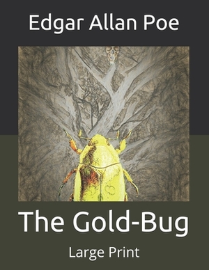 The Gold-Bug: Large Print by Edgar Allan Poe