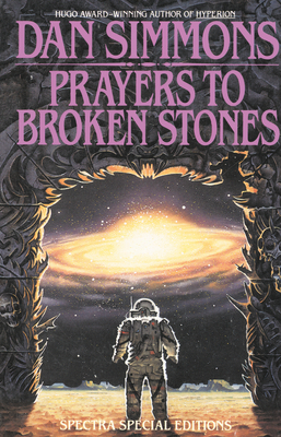 Prayers to Broken Stones: Stories by Dan Simmons