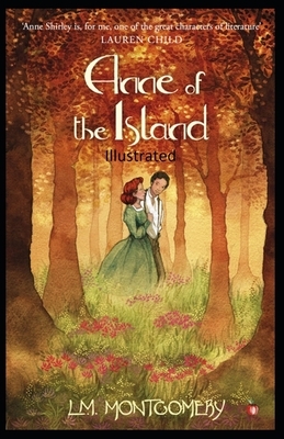 Anne of the Island Illustrated by L.M. Montgomery