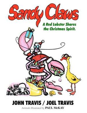 Sandy Claws: A Red Lobster Shares the Christmas Spirit. by John Travis, Joel Travis
