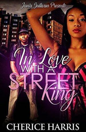 In Love with A Street King by Cherice Harris