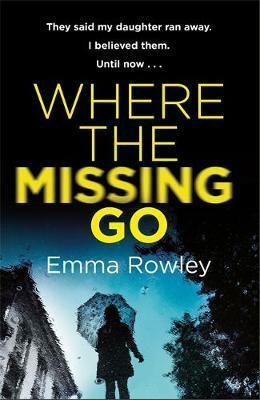 Where the Missing Go by Emma Rowley